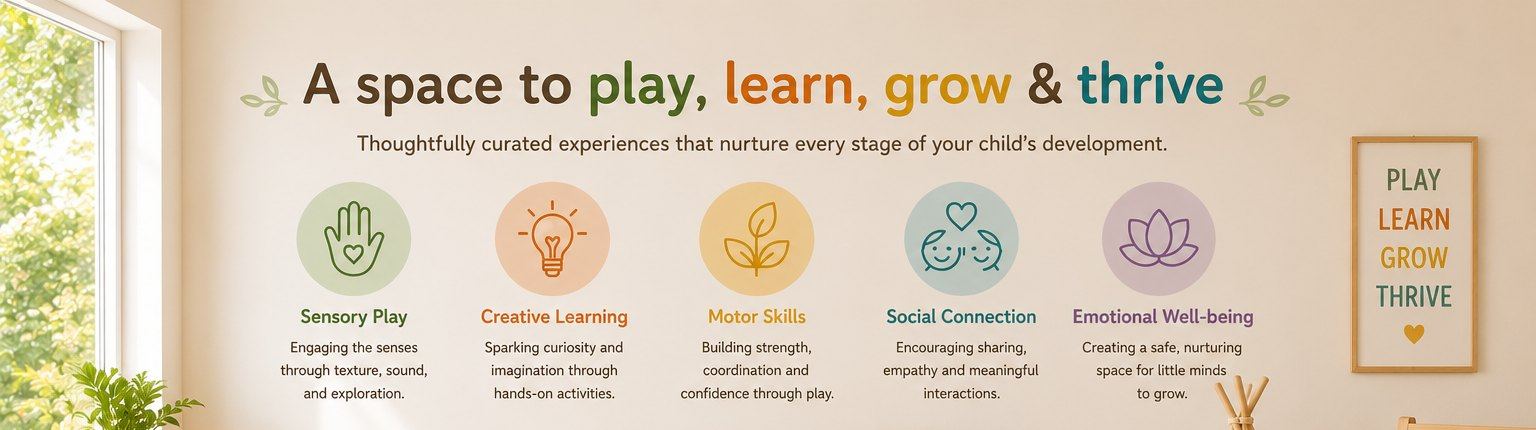A space to play, learn, grow and thrive: five pillars — sensory play, creative learning, motor skills, social connection, and emotional well-being